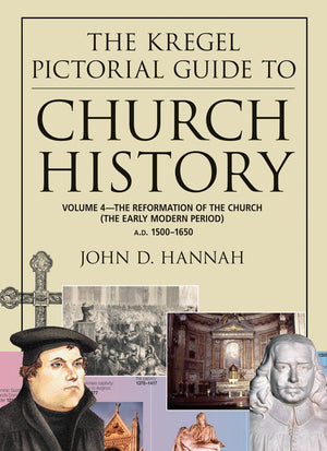 The Kregel Pictorial Guide to Church History: The Reformation of the Church During the Early Modern PeriodA.D. 15001650,New
