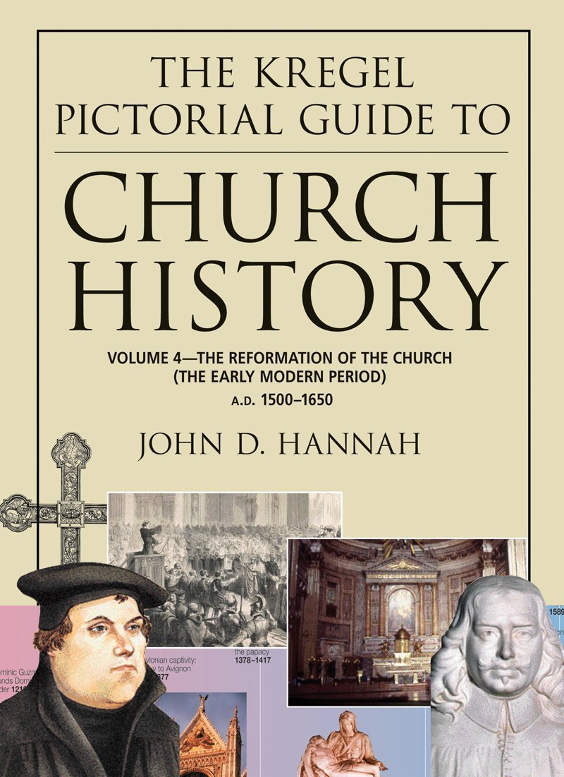 The Kregel Pictorial Guide to Church History: The Reformation of the Church During the Early Modern PeriodA.D. 15001650,New