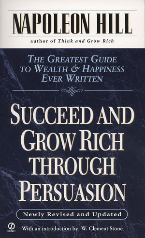 Succeed And Grow Rich Through Persuasion: Revised Edition,New