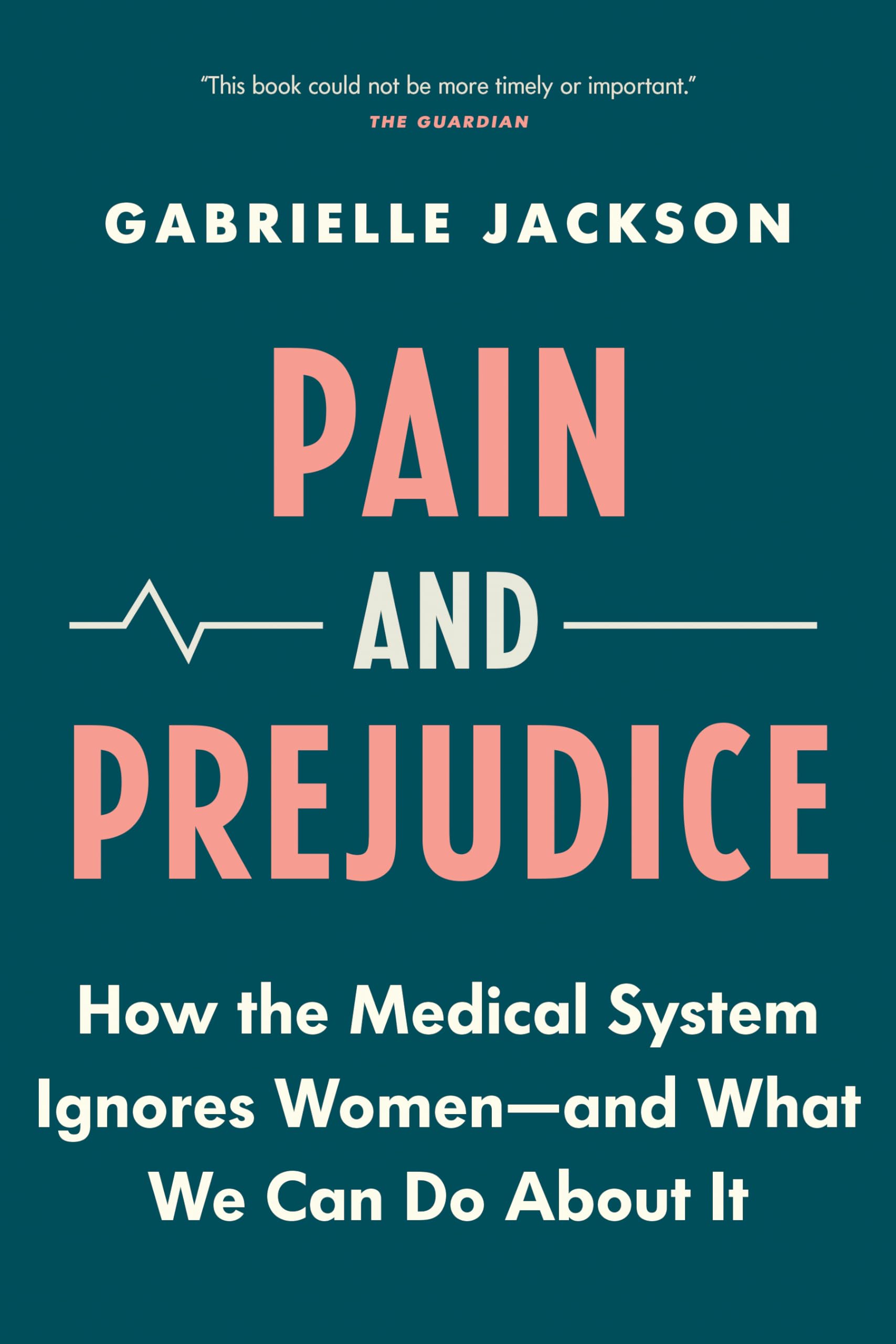 Pain and Prejudice: How the Medical System Ignores WomenAnd What We Can Do About It,Used