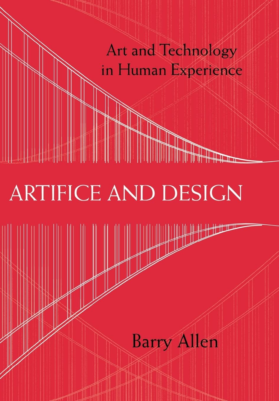 Artifice and Design: Art and Technology in Human Experience