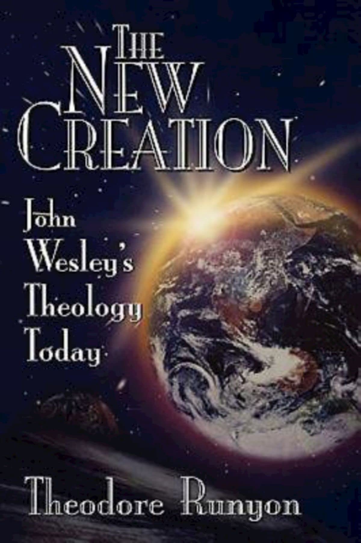 The New Creation: John Wesley's Theology Today,Used