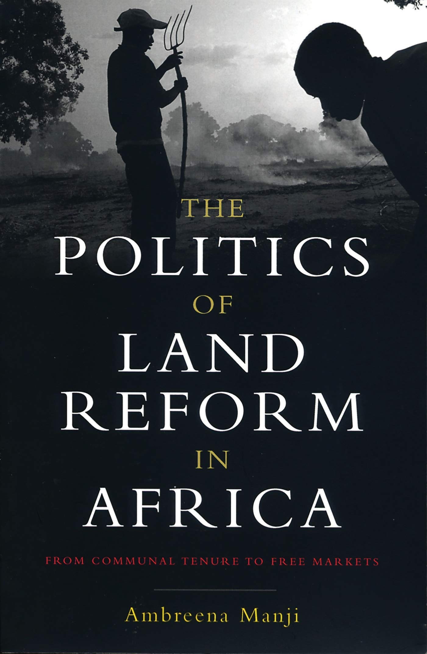 The Politics of Land Reform in Africa: From Communal Tenure to Free Markets,Used