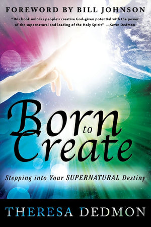 Born to Create: Stepping Into Your Supernatural Destiny