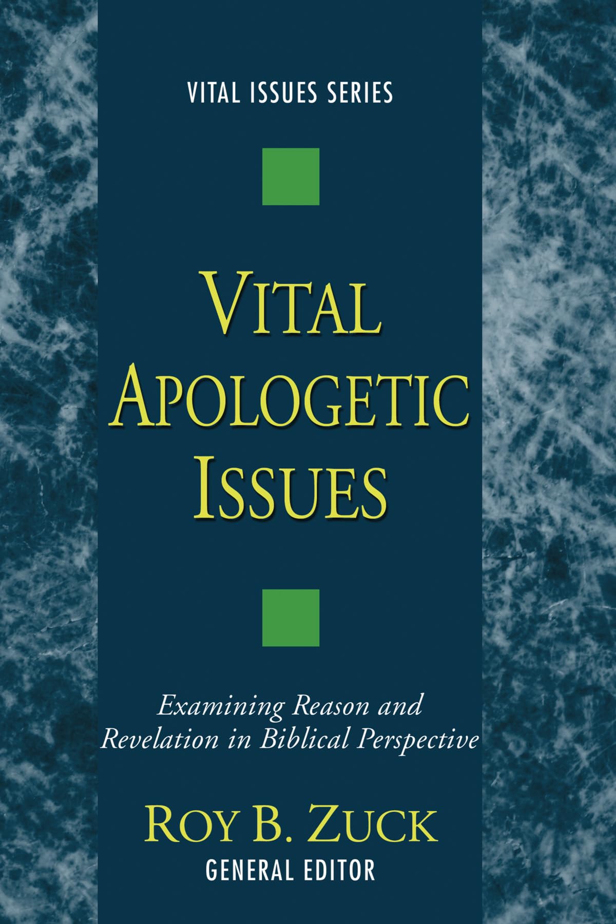 Vital Apologetic Issues: Examining Reason And Revelation In Biblical Perspective (Vital Issues),Used