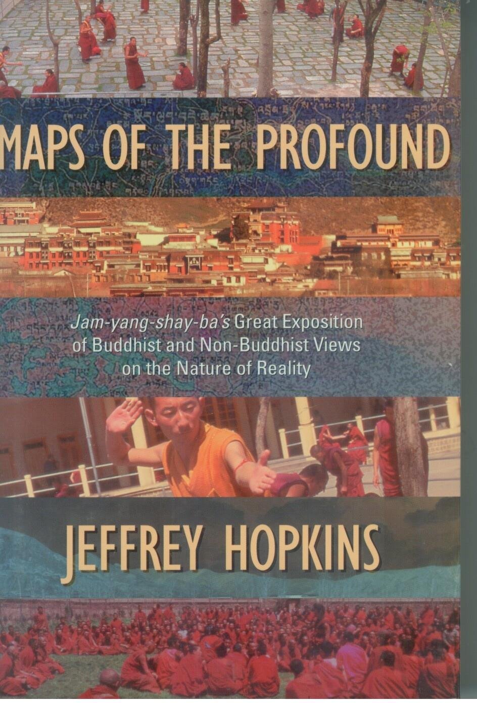 Maps Of The Profound: Jamyangshayba'S Great Exposition Of Buddhist And Nonbuddhist Views On The Nature Of Reality