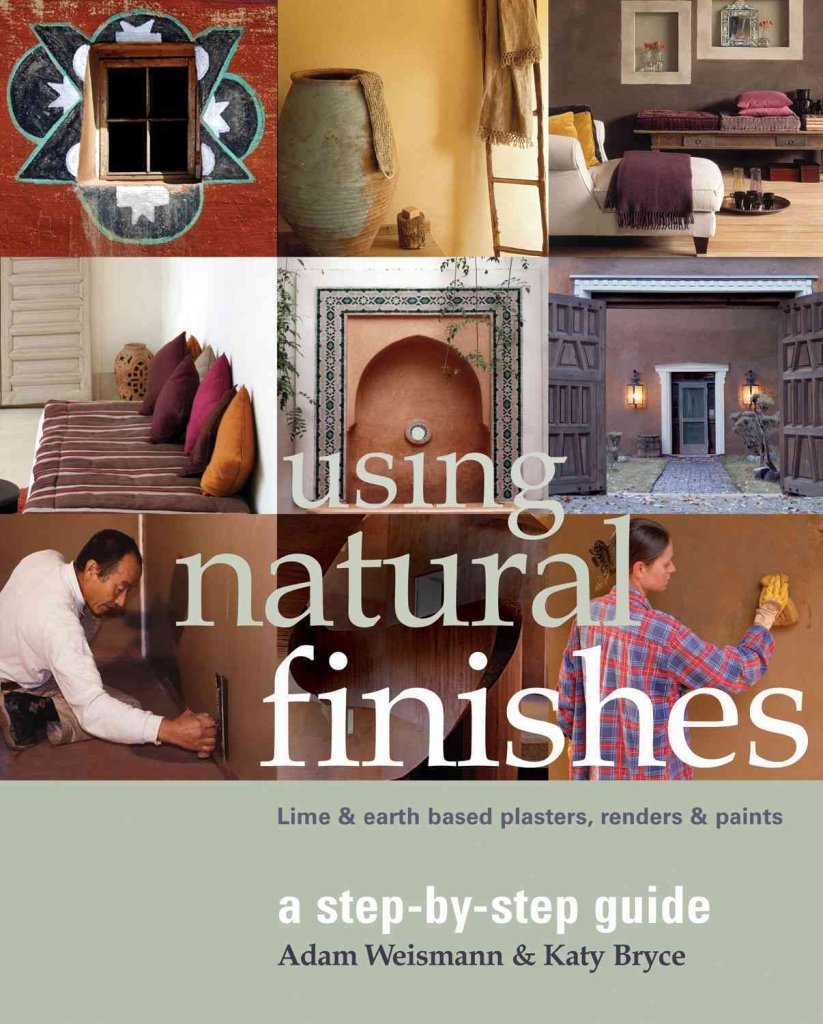Using Natural Finishes: Lime and Clay Based Plasters, Renders and Paints  A Stepbystep Guide (Sustainable Building),Used