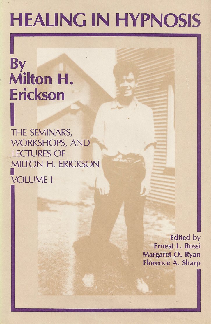 Healing in Hypnosis (The Seminars, Workshops, and Lectures of Milton H. Erickson, Volume 1),New