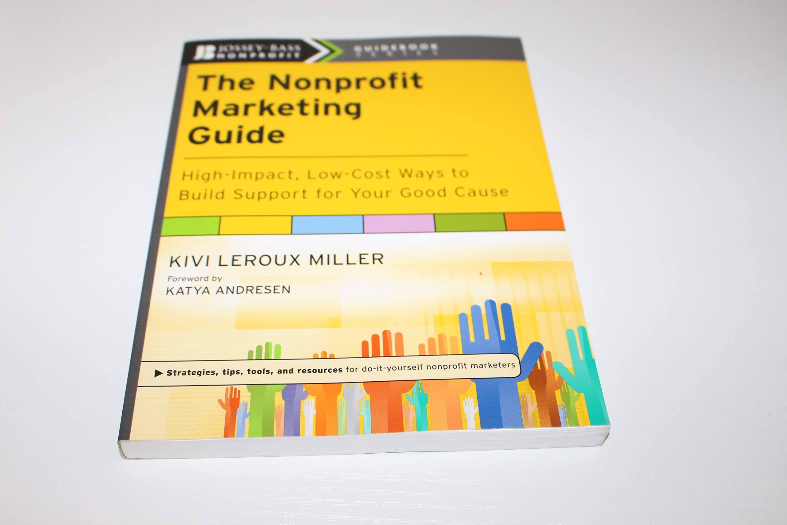The Nonprofit Marketing Guide: Highimpact, Lowcost Ways To Build Support For Your Good Cause,Used