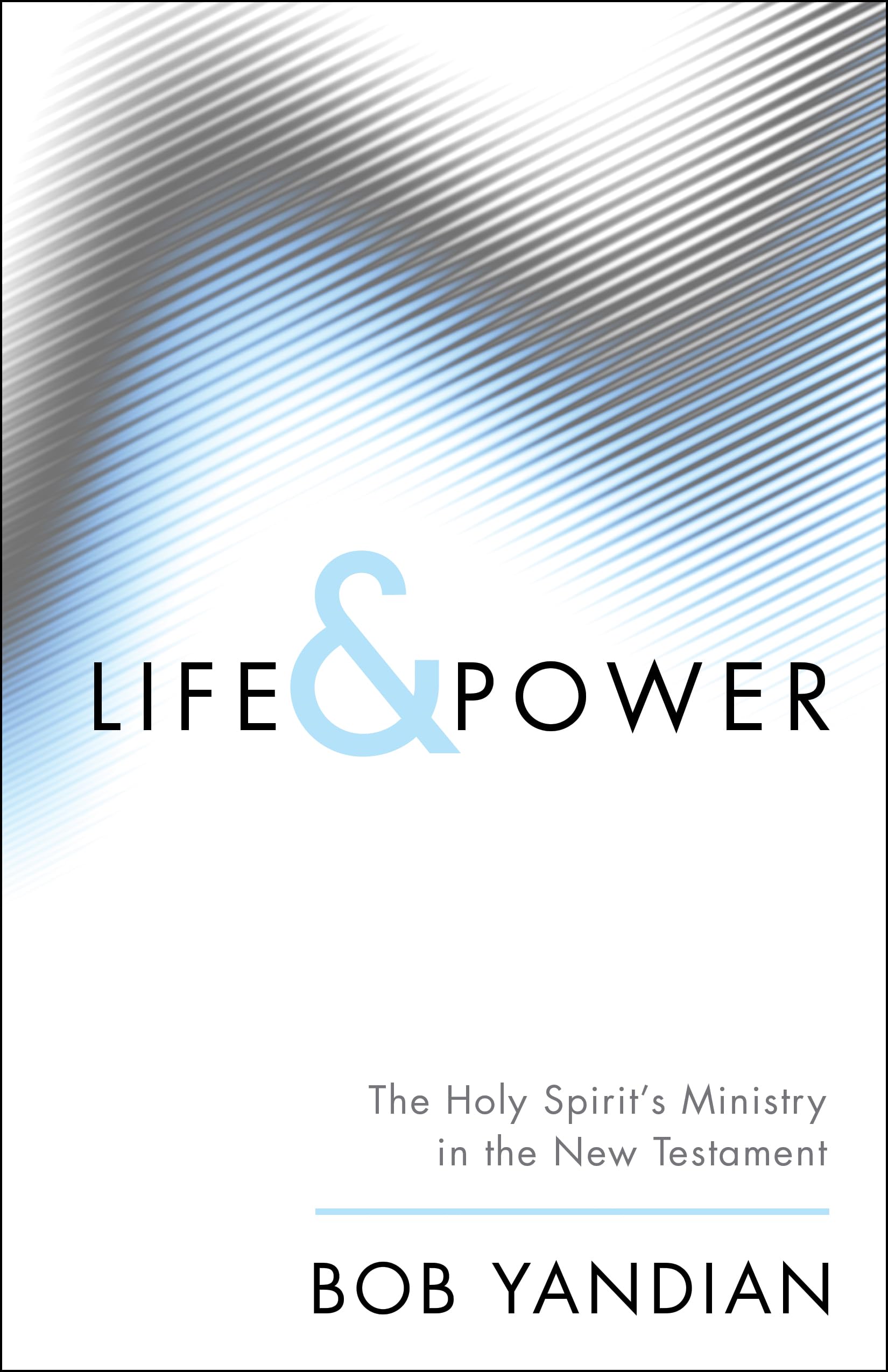 Life & Power: The Holy Spirit's Ministry in the New Testament,Used