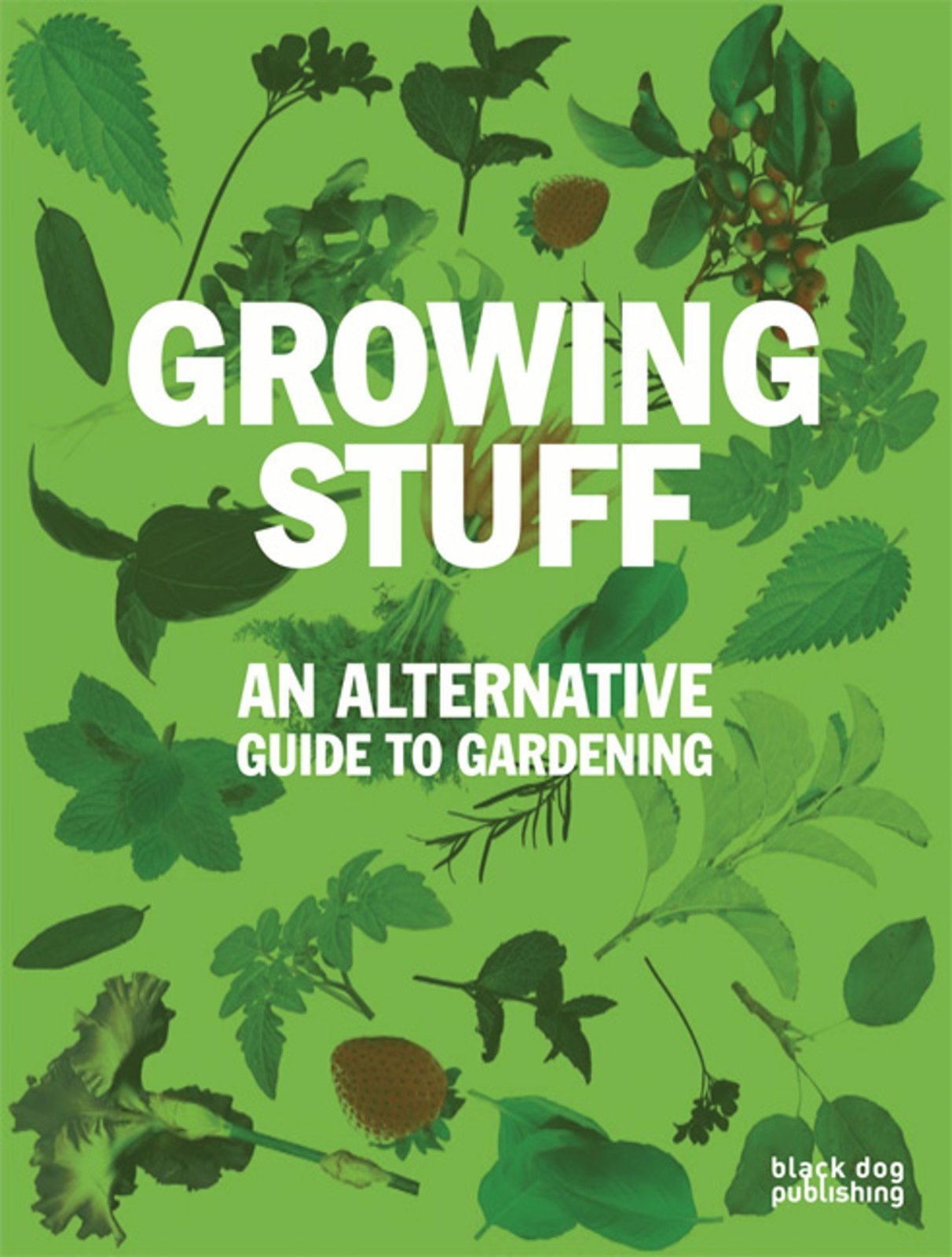Growing Stuff: An Alternative Guide to Gardening,Used