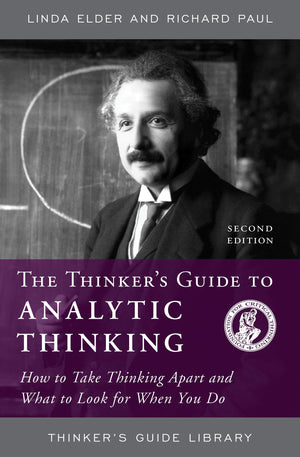 The Thinker'S Guide To Analytic Thinking: How To Take Thinking Apart And What To Look For When You Do (Thinker'S Guide Library),New