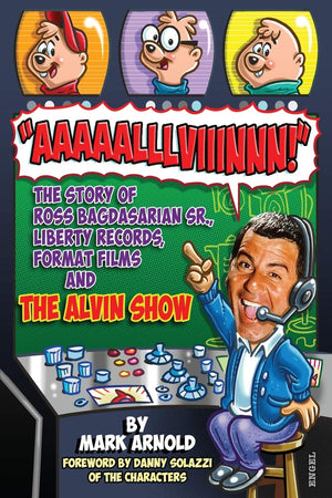 Aaaaalllviiinnn!: The Story Of Ross Bagdasarian, Sr., Liberty Records, Format Films And The Alvin Show,Used