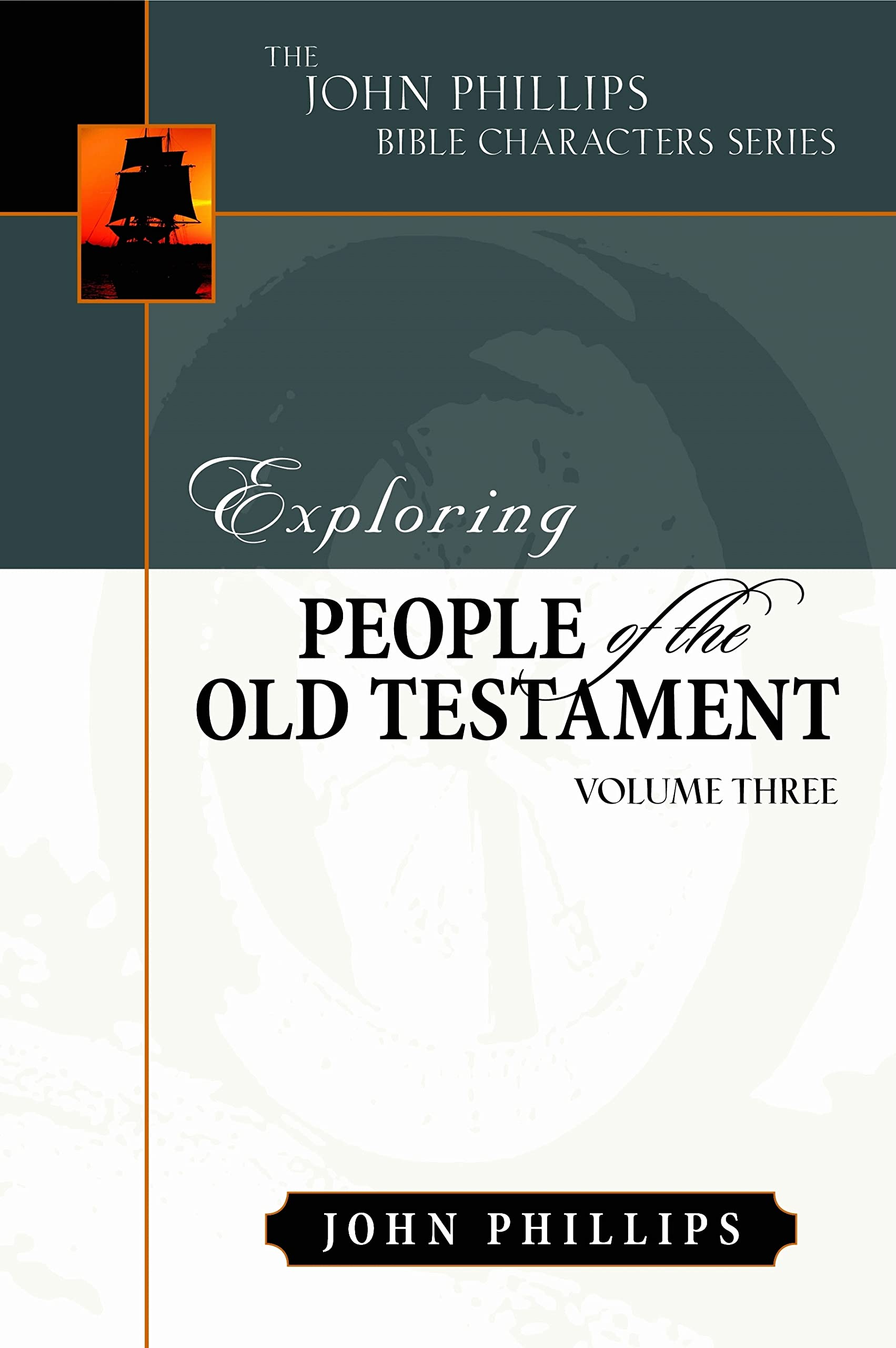 Exploring People Of The Old Testament (John Phillips Bible Characters Series),New