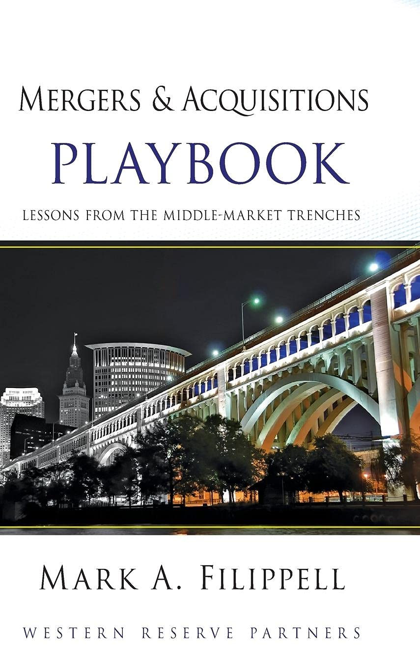 Mergers and Acquisitions Playbook: Lessons from the MiddleMarket Trenches,New