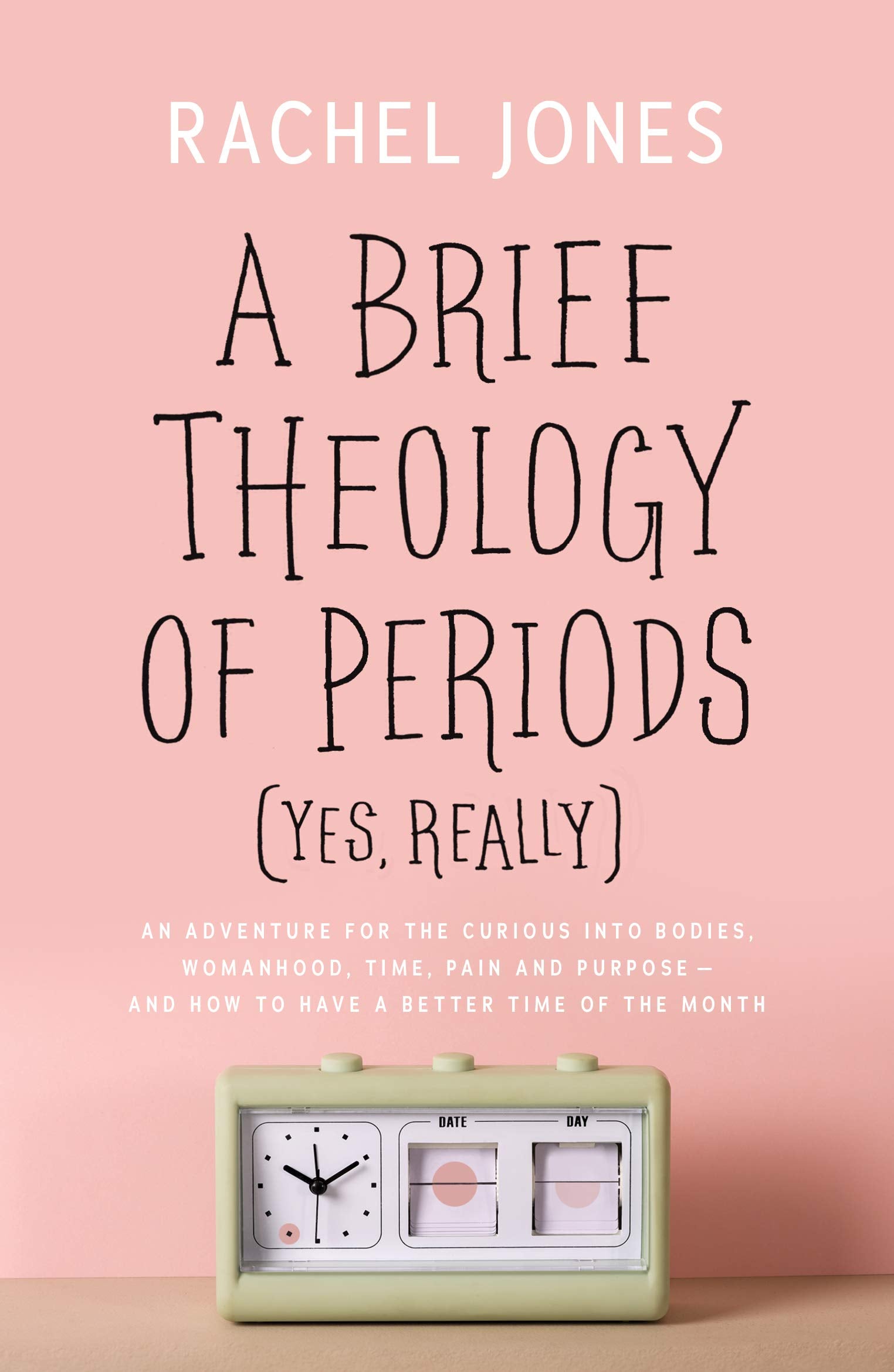 A Brief Theology of Periods (Yes, really): An Adventure for the Curious into Bodies, Womanhood, Time, Pain and Purposeand How t,Used