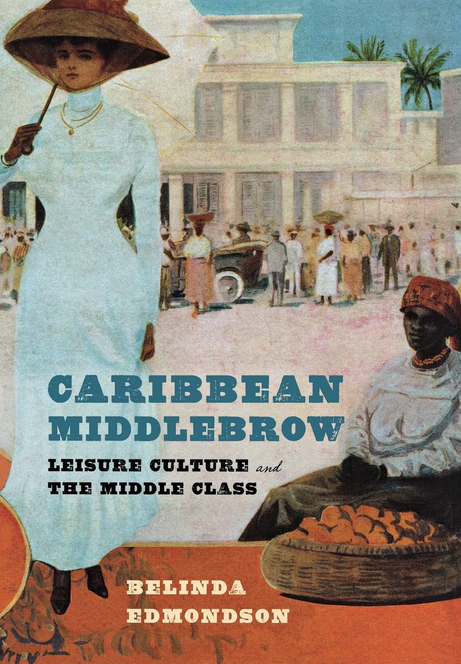 Caribbean Middlebrow: Leisure Culture and the Middle Class,New