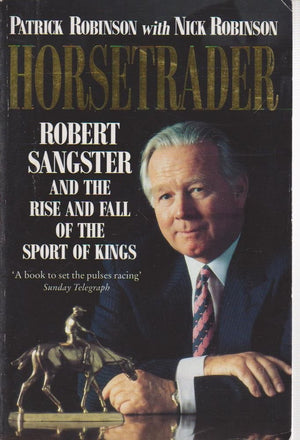 Horsetrader: Robert Sangster And The Rise And Fall Of The Sport Of Kings,New