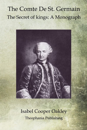 The Comte De St. Germain: The Secret Of Kings: A Monograph,Used