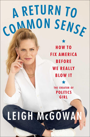 A Return to Common Sense: How to Fix America Before We Really Blow It,New