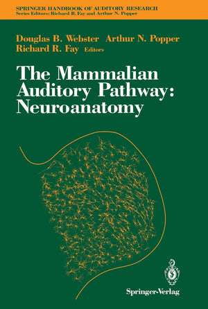 The Mammalian Auditory Pathway: Neuroanatomy (Springer Handbook Of Auditory Research, 1)