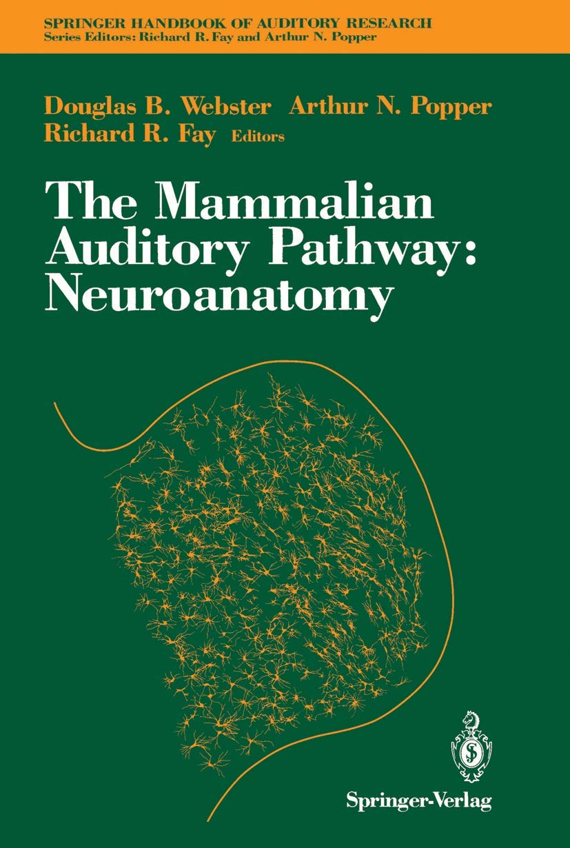 The Mammalian Auditory Pathway: Neuroanatomy (Springer Handbook Of Auditory Research, 1)