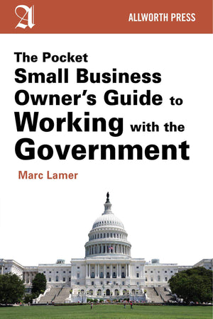 The Pocket Small Business Owner's Guide to Working with the Government (Pocket Small Business Owner's Guides),New