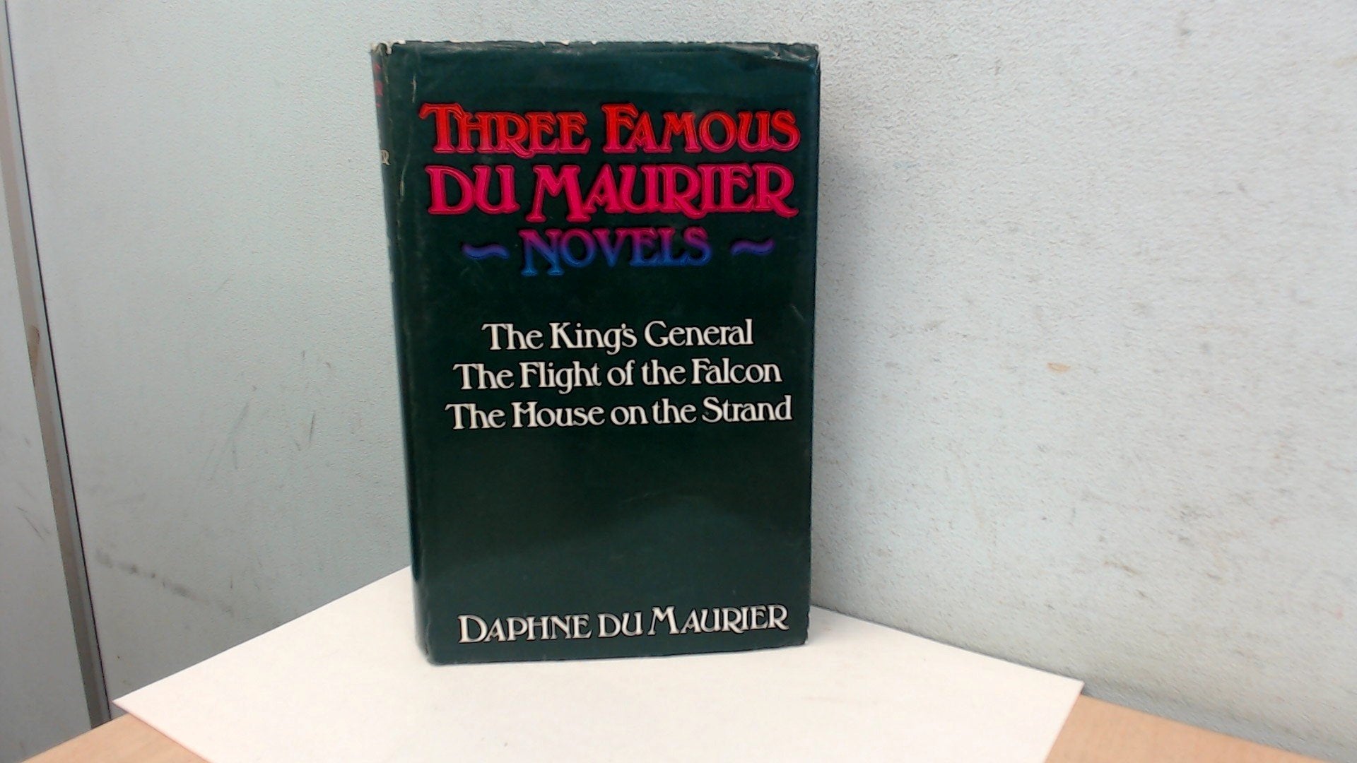 Three Famous Du Maurier Novels: The Kings General / The Flight of the Falcon / The House on the Strand