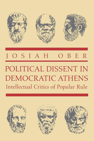 Political Dissent In Democratic Athens: Intellectual Critics Of Popular Rule