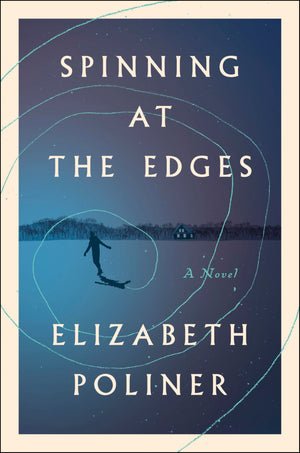 Spinning At The Edges: A Novel