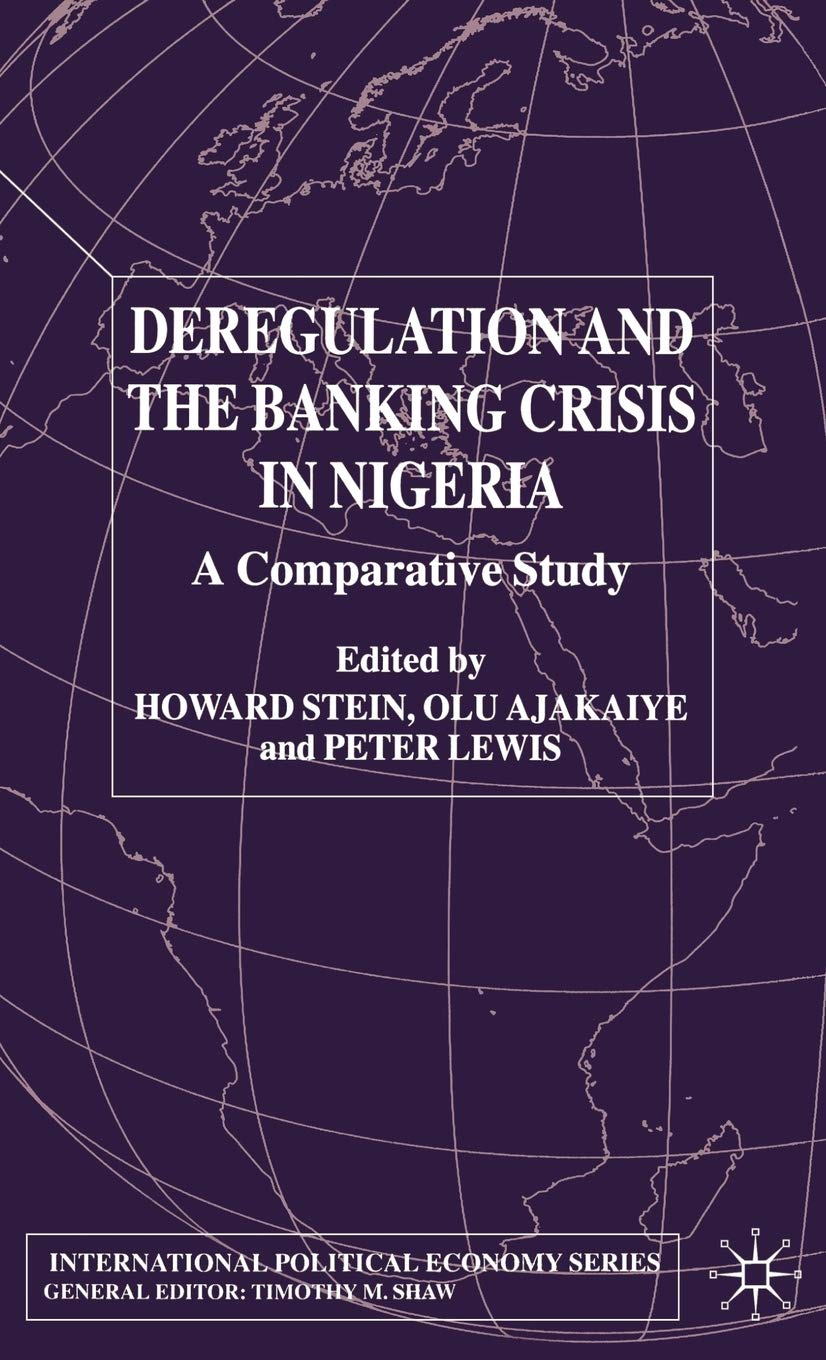 Deregulation and the Banking Crisis in Nigeria: A Comparative Study (International Political Economy Series),Used