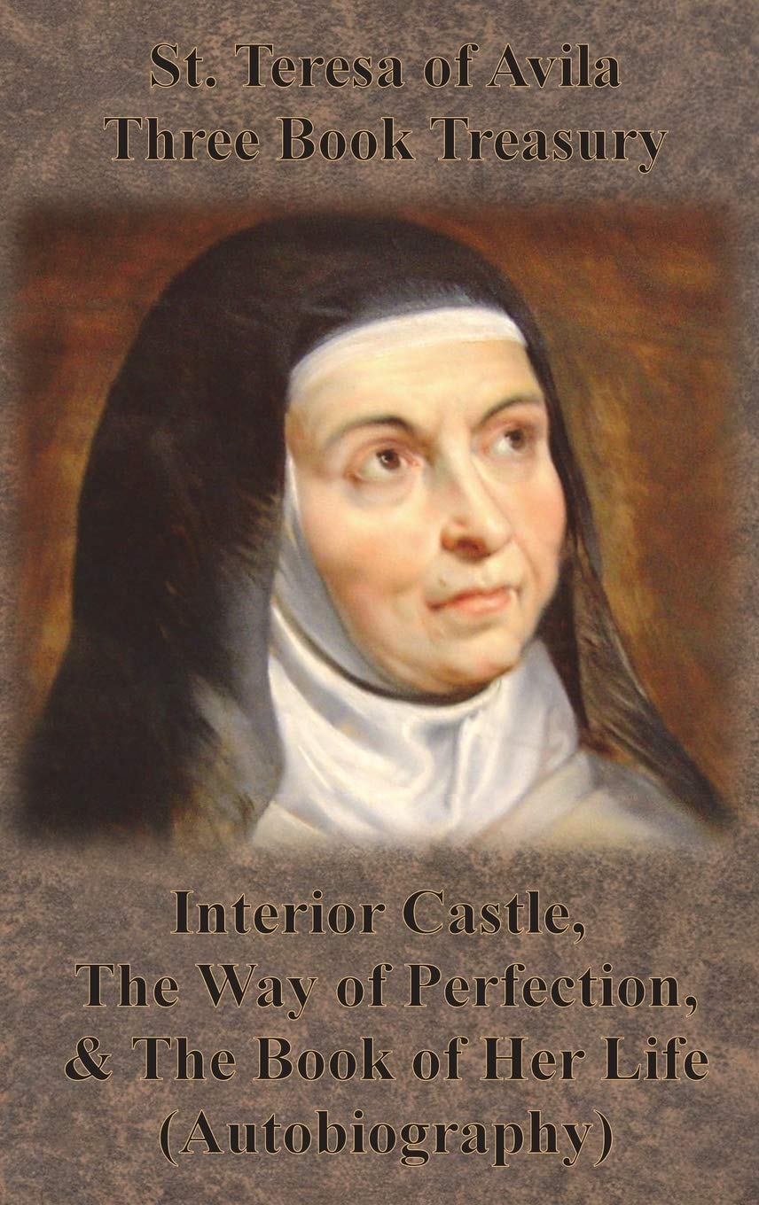 St. Teresa of Avila Three Book Treasury  Interior Castle, The Way of Perfection, and The Book of Her Life (Autobiography),Used