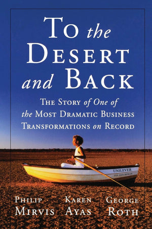 To the Desert and Back: The Story of One of the Most Dramatic Business Transformations on Record,Used
