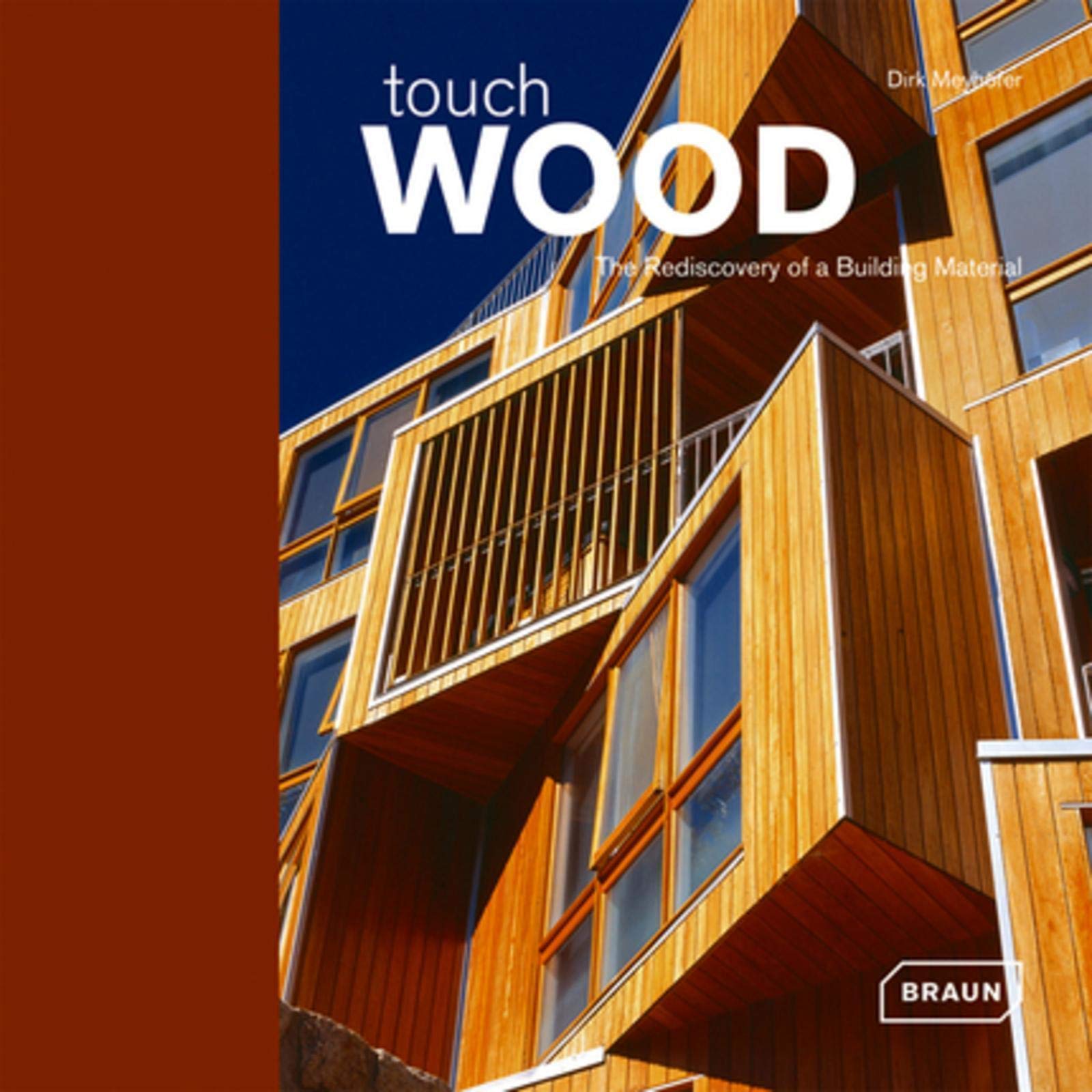 Touch Wood: The Rediscovery of a Building Material,Used