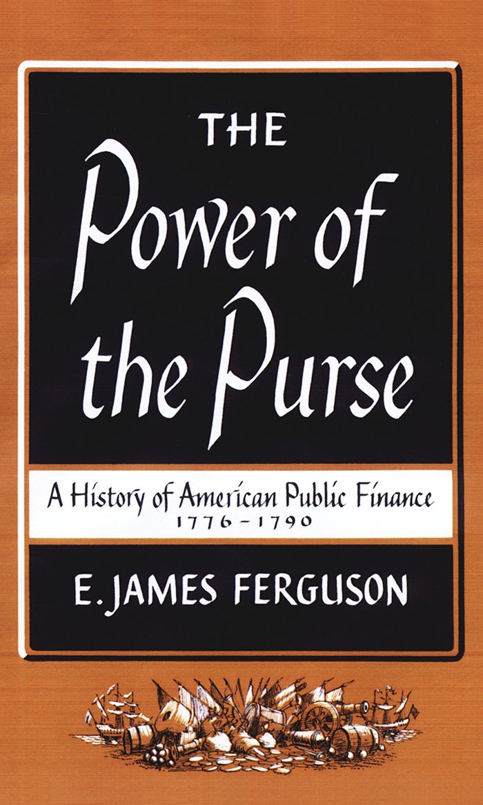 The Power Of The Purse: A History Of American Public Finance, 17761790,Used