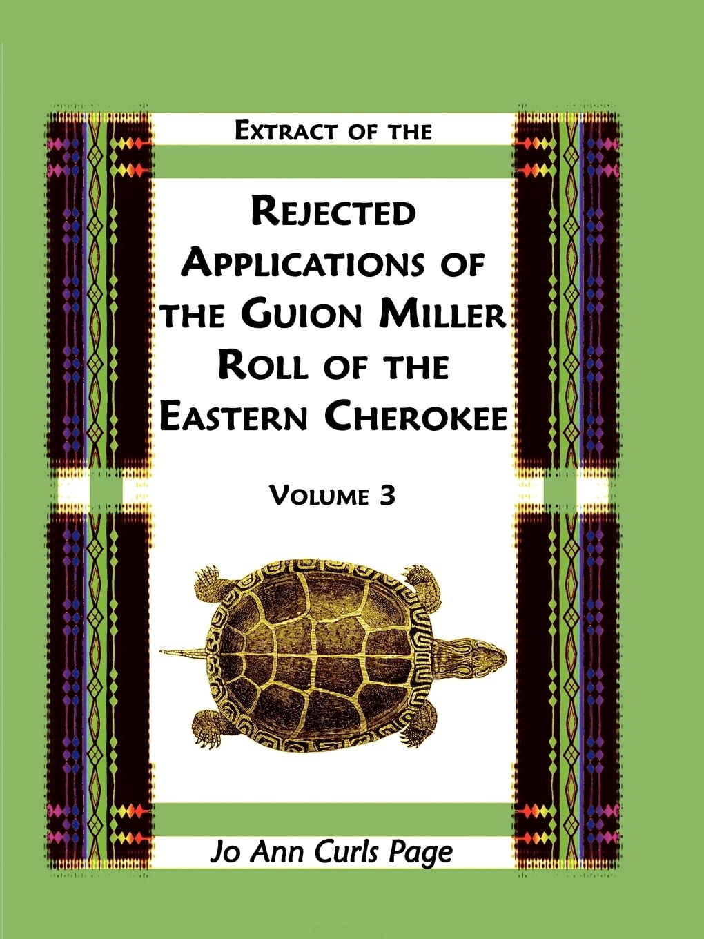 Extract Of The Rejected Applications Of The Guion Miller Roll Of The Eastern Cherokee, Volume 3,Used
