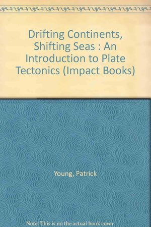 Drifting continents, shifting seas: An introduction to plate tectonics (An Impact book),Used