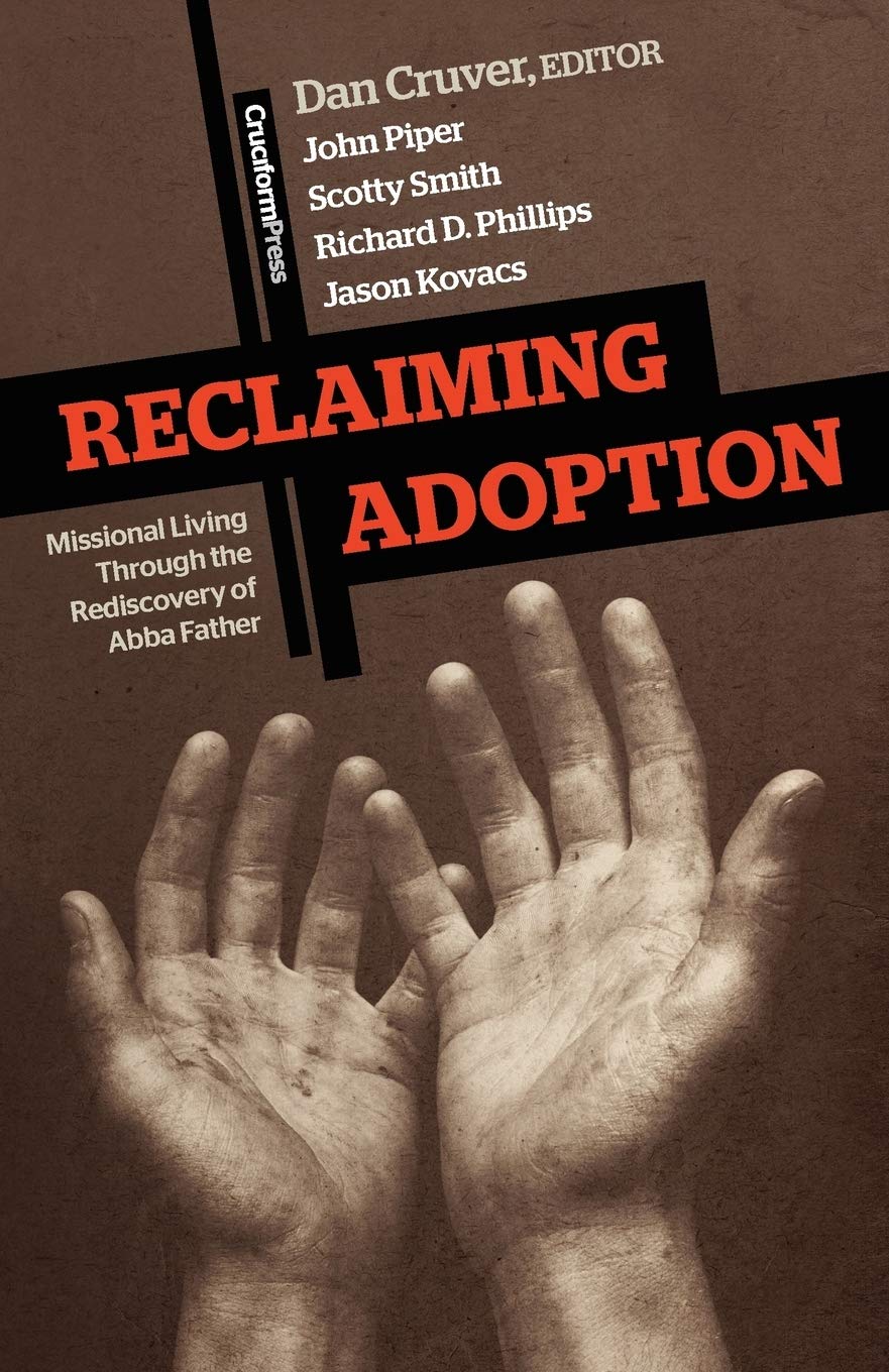 Reclaiming Adoption: Missional Living Through The Rediscovery Of Abba Father,Used