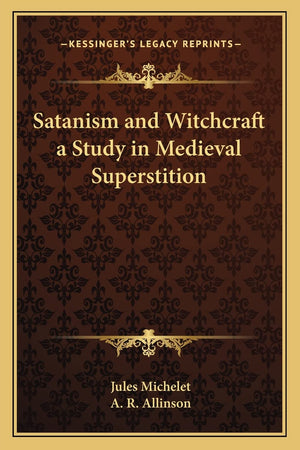 Satanism and Witchcraft a Study in Medieval Superstition,Used