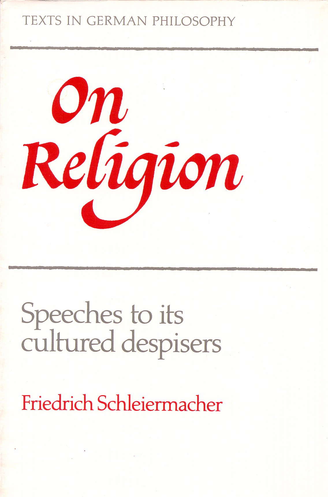 On Religion: Speeches to its Cultured Despisers (Texts in German Philosophy),Used