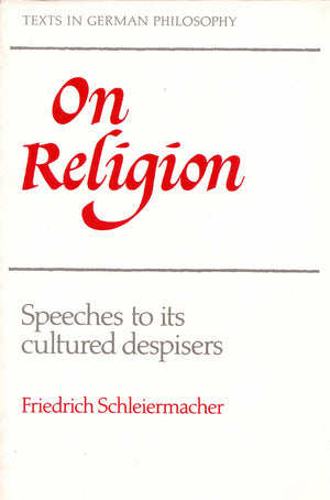 On Religion: Speeches to its Cultured Despisers (Texts in German Philosophy),Used