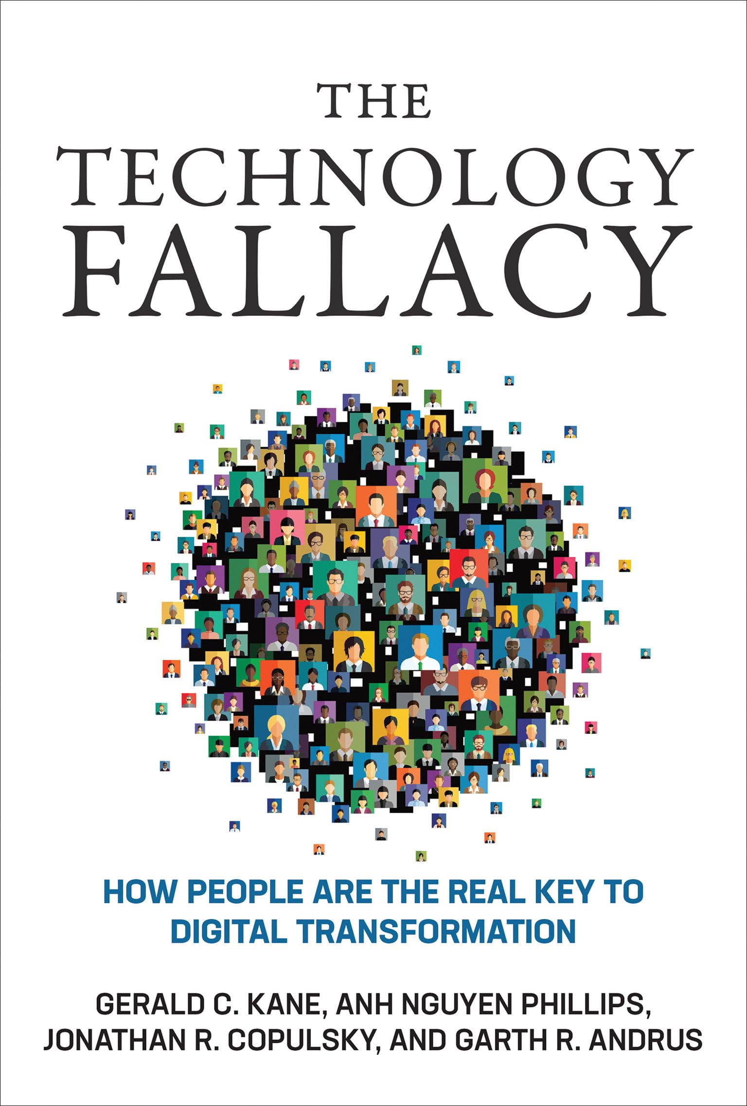 The Technology Fallacy: How People Are The Real Key To Digital Transformation (Management On The Cutting Edge),New