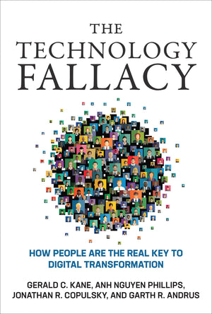 The Technology Fallacy: How People Are The Real Key To Digital Transformation (Management On The Cutting Edge),New