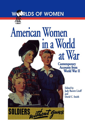 American Women In A World At War: Contemporary Accounts From World War Ii (The Worlds Of Women Series),Used