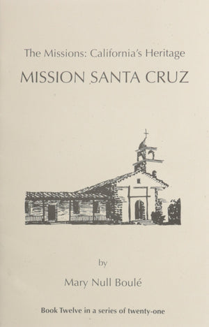 The Missions: California's Heritage : Mission Santa Cruz,Used