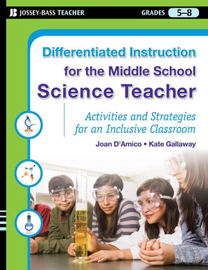 Differentiated Instruction for the Middle School Science Teacher: Activities and Strategies for an Inclusive Classroom,New