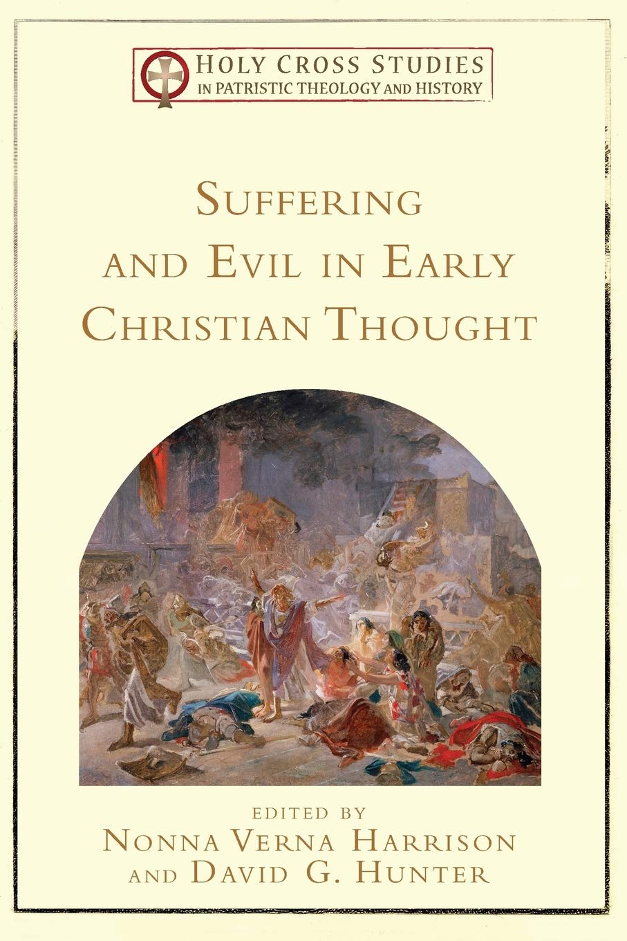 Suffering and Evil in Early Christian Thought (Holy Cross Studies in Patristic Theology and History),Used