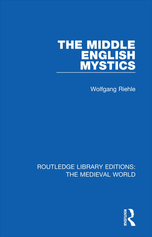 The Middle English Mystics: First published in German under the title: Studien zur englischen Mystik des Mittelalters unter beso,Used