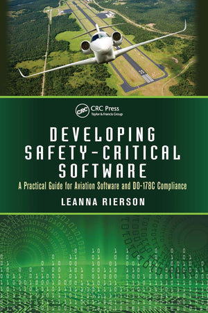 Developing SafetyCritical Software: A Practical Guide for Aviation Software and DO178C Compliance