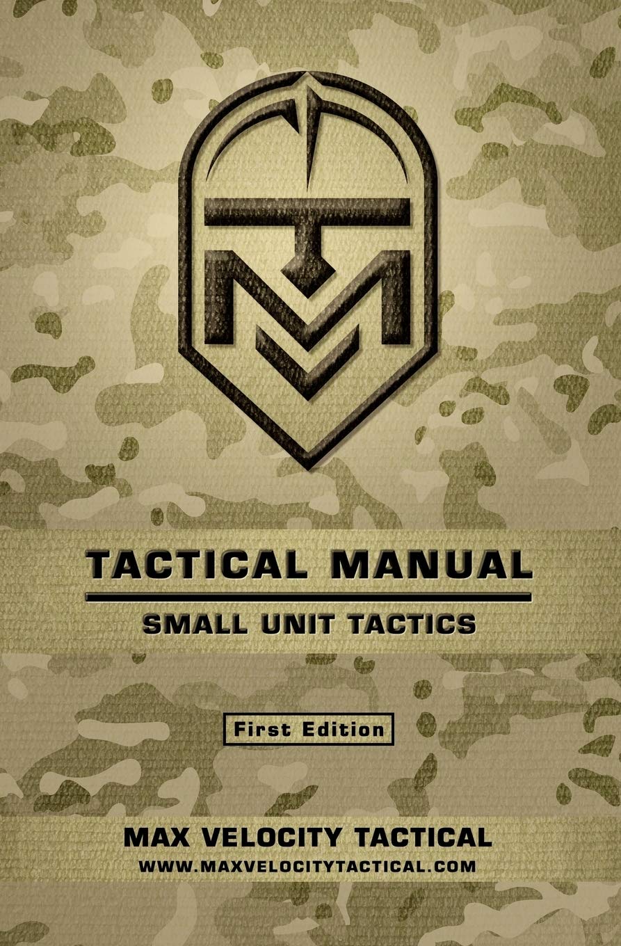 Tactical Manual: Small Unit Tactics,New